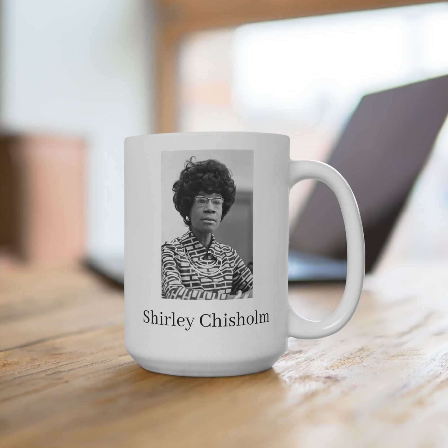 Shirley Chisholm White Coffee Mug 15oz