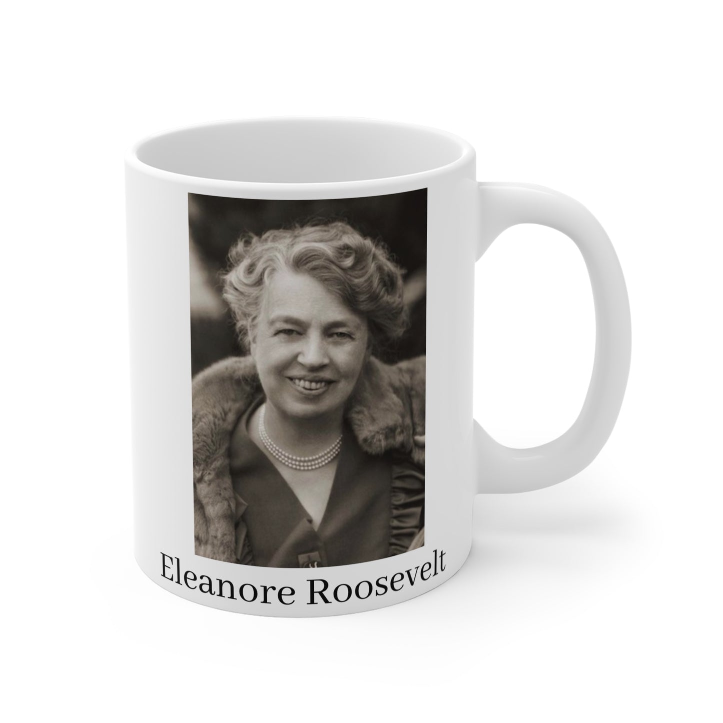 Eleanore Roosevelt Mug 11oz